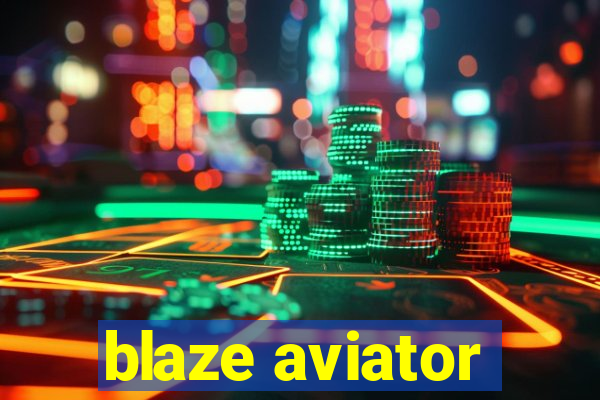 blaze aviator